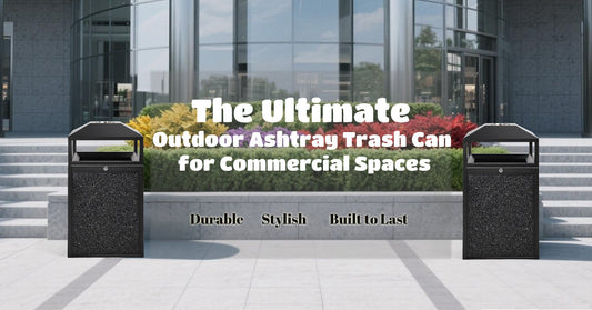 The Ultimate Outdoor Ashtray Trash Can for Commercial Spaces: Durable, Stylish, and Built to Last